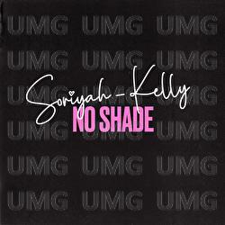 No Shade - Soriyah Kelly, ChynaSix