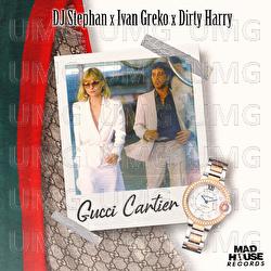 Gucci, Cartier - DJ Stephan, Ivan Greko, Dirty Harry