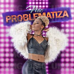 N&atilde;o Problematiza - Cassia Ara&uacute;jo