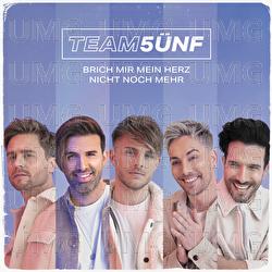 Brich mir mein Herz nicht noch mehr - TEAM 5&Uuml;NF