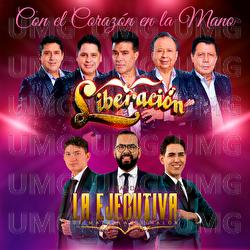 Con El Coraz&oacute;n En La Mano - Liberaci&oacute;n, Banda La Ejecutiva De Mazatl&aacute;n Sinaloa