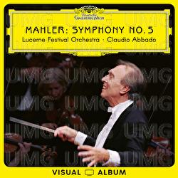Mahler: Symphony No. 5 - Lucerne Festival Orchestra, Claudio Abbado