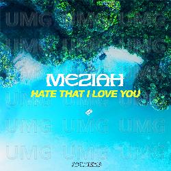 Hate That I Love You - MEZIAH