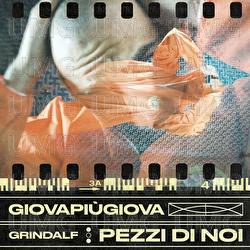 Pezzi Di Noi - Giovapi&ugrave;giova, Grindalf