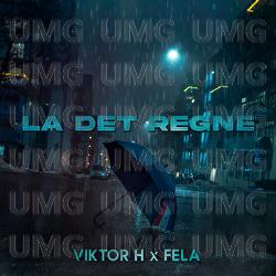 La Det Regne - Viktor H, Fela