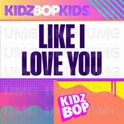 Like I Love You - KIDZ BOP Kids