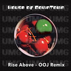 Rise Above - House Of Downtown