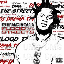 Flood The Streets - Tafia, DJ Drama