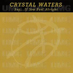 Say... If You Feel Alright - Crystal Waters