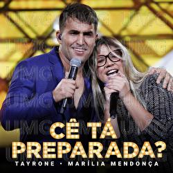 C&ecirc; T&aacute; Preparada - Tayrone, Marilia Mendon&ccedil;a