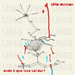 Onde &Eacute; Que Isso Vai Dar? - Z&eacute;lia Duncan