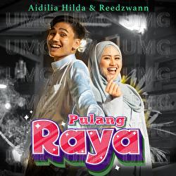 Pulang Raya - Aidilia Hilda, Reedzwann