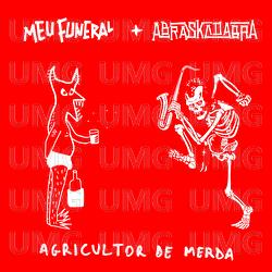 Agricultor De Merda - Meu  Funeral, Abraskadabra