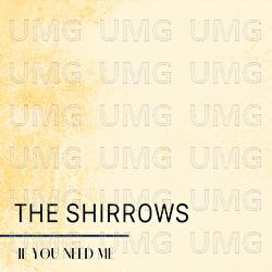 If You Need Me - The Shirrows