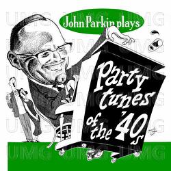 Party Tunes Of The 40s - John Parkin