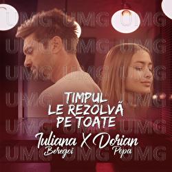 Timpul le rezolvă pe toate - Iuliana Beregoi, Dorian Popa