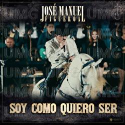 Soy Como Quiero Ser - José Manuel Figueroa