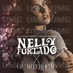 All Good Things (Come To An End) - Nelly Furtado, Quarterhead