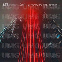 Don't Wanna Die For Nothing - Mattis