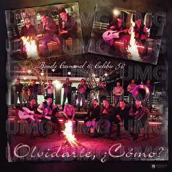 Olvidarte, ¿Cómo? - Banda Carnaval, Calibre 50