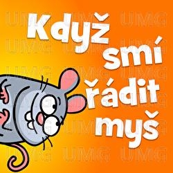 Když sm&iacute; ř&aacute;dit my&scaron; - Hur&aacute;, dětsk&eacute; p&iacute;sničky