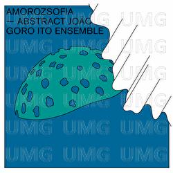 Amorozsofia -Abstract Jo&atilde;o- - Goro Ito Ensemble