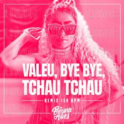 Valeu, bye bye, tchau tchau - MC Bruna Alves, PL Torvic, Lb &Uacute;nico