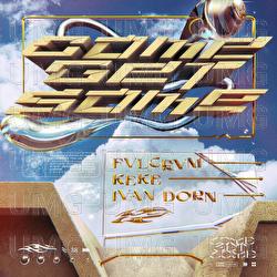 Come Get Some - FVLCRVM, KeKe, Ivan Dorn