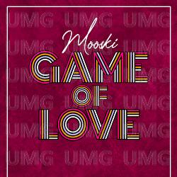 Game Of Love - Mooski