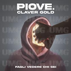 Fagli vedere chi sei - PIOVE., Claver Gold