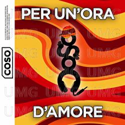 Per Un'Ora D'Amore - Coso