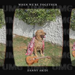 When We're Together - Danny Aridi