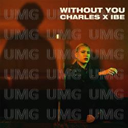 Without You - Charles, IBE