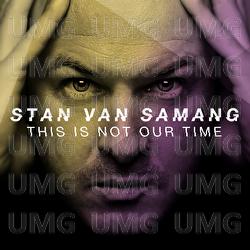 This Is Not Our Time - Stan Van Samang
