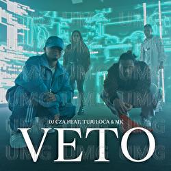 VETO - DJ CZA, TUJULOCA, MK