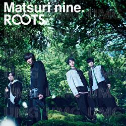 Roots - Matsuri Nine.