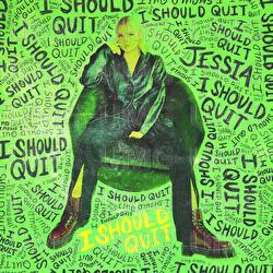 I Should Quit - JESSIA