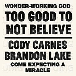 Too Good To Not Believe - Cody Carnes, Brandon Lake