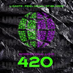 International Love 420 - L-Gante, Fidel Nadal, DT.Bilardo