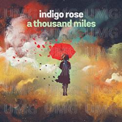 a thousand miles - indigo rose