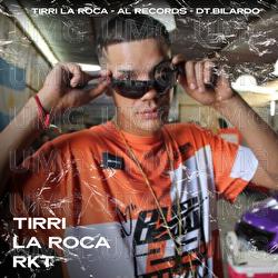 Tirri La Roca RKT - Tirri La Roca, Al Records, DT.Bilardo