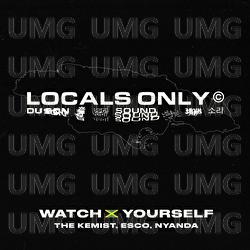 Watch Yourself - Locals Only Sound, Esco, Nyanda