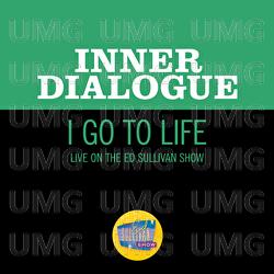 I Go To Life - Inner Dialogue