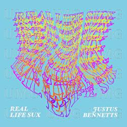 Real Life Sux - Justus Bennetts