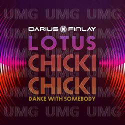 Chicki Chicki (Dance With Somebody) - Darius & Finlay, Lotus