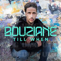 Till When - Bouziane