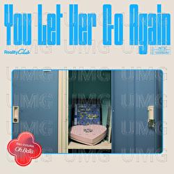 You Let Her Go Again - Reality Club