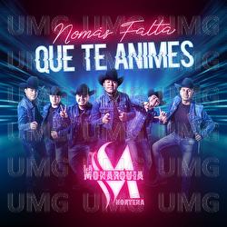 Nom&aacute;s Falta Que Te Animes - La Monarqu&iacute;a Norte&ntilde;a