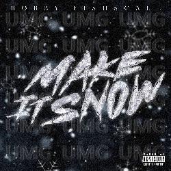 Make It Snow - Bobby Fishscale