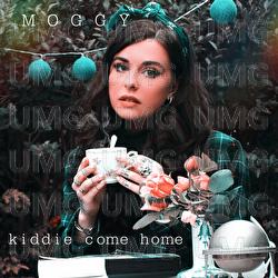 Kiddie Come Home - Moggy